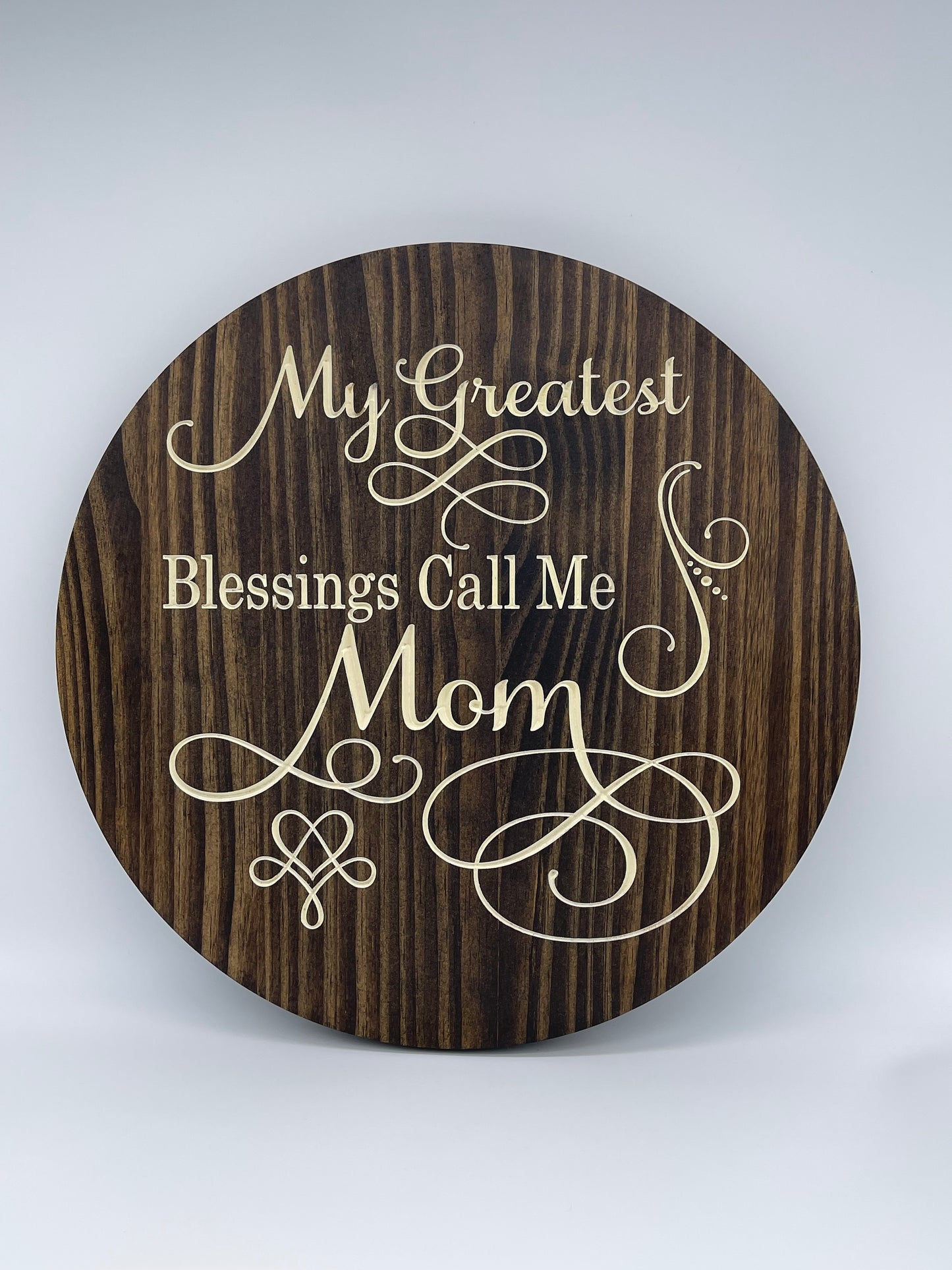 16" Round Wooden Plaque – "My Greatest Blessings Call Me Mom"